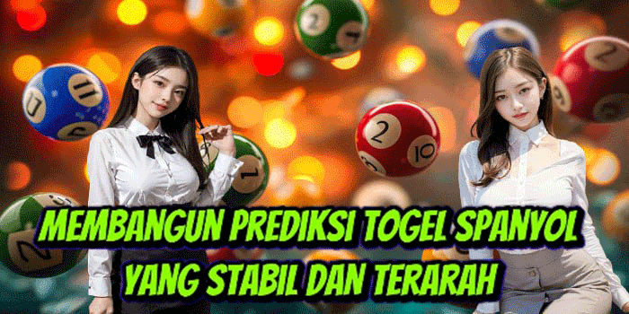 Membangun Prediksi Togel Spanyol Yang Stabil Dan Terarah