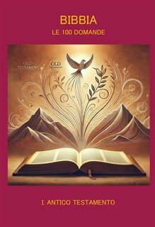 Francesco Andreini - Bibbia, Antico Testamento. Le 100 domande (2024)