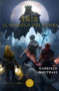 Gabriele Moltrasi - Iris. Il Disgelo dei Cuori (2024)