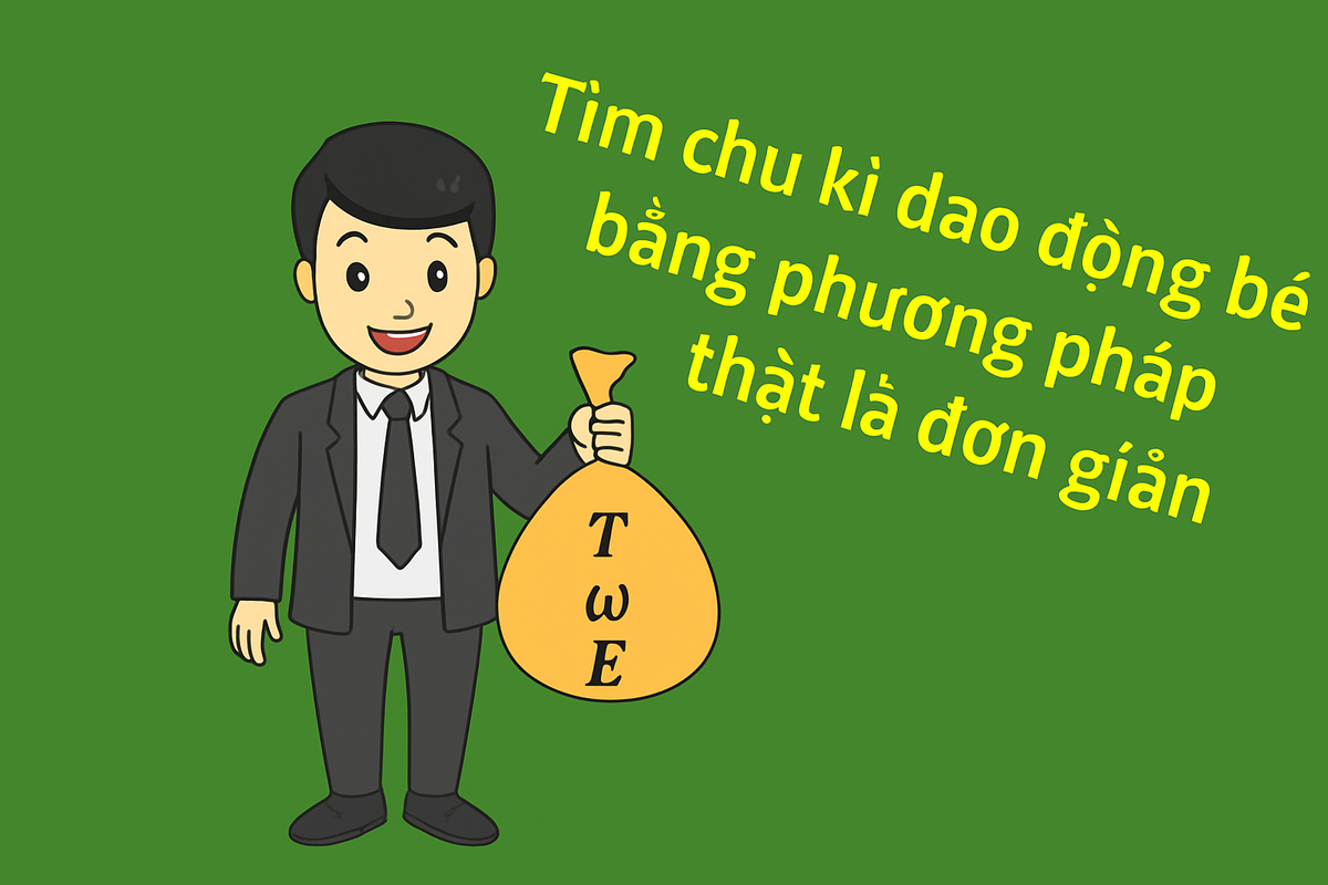 Tìm chu kì dao động điều hòa bằng phương pháp năng lượng thật là đơn giản