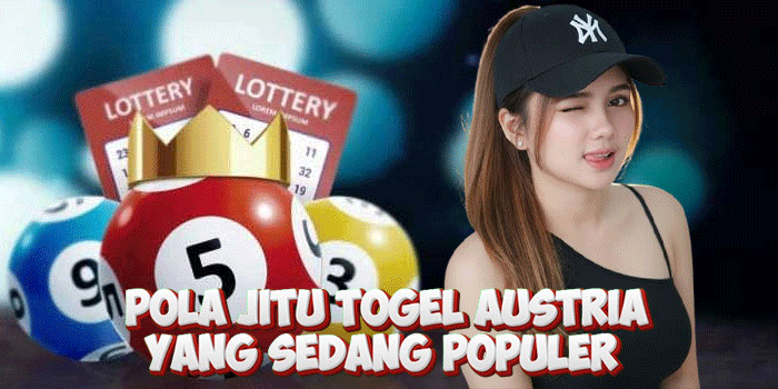 Pola Jitu Togel Austria Yang Sedang Populer 