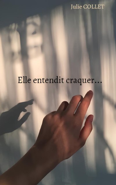 Elle-entendit-craquer-Julie-Collet.jpg