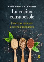 Giovanni Ballarini – La cucina consapevole (2020)