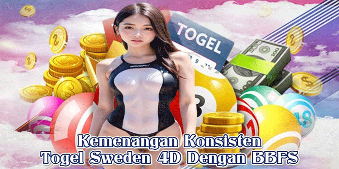 Kemenangan Konsisten Togel Sweden 4D Dengan BBFS