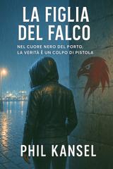 Phil Kansel – La figlia del falco (2025)