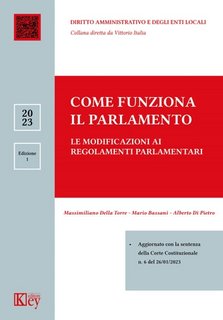 Massimiliano Della Torre, Mario Bassani, Alberto Di Pietro - Come funziona il Parlamento. Le modificazioni ai regolamenti parlamentari (2023)