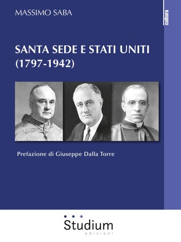 Massimo Saba - Santa Sede e Stati Uniti (1797-1942) (2021)