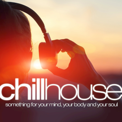 VA - Chill House (Something For Your Mind Your Body and Your Soul) (2019)