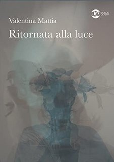 Valentina Mattia - Ritornata alla luce (2022)