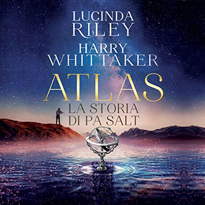 Lucinda Riley, Harry Whittaker - Atlas. La storia di Pa' Salt (2023) (mp3 - 128 kbps)