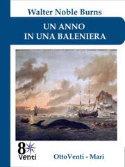 Walter Noble Burns – Un anno in una baleniera (2026)