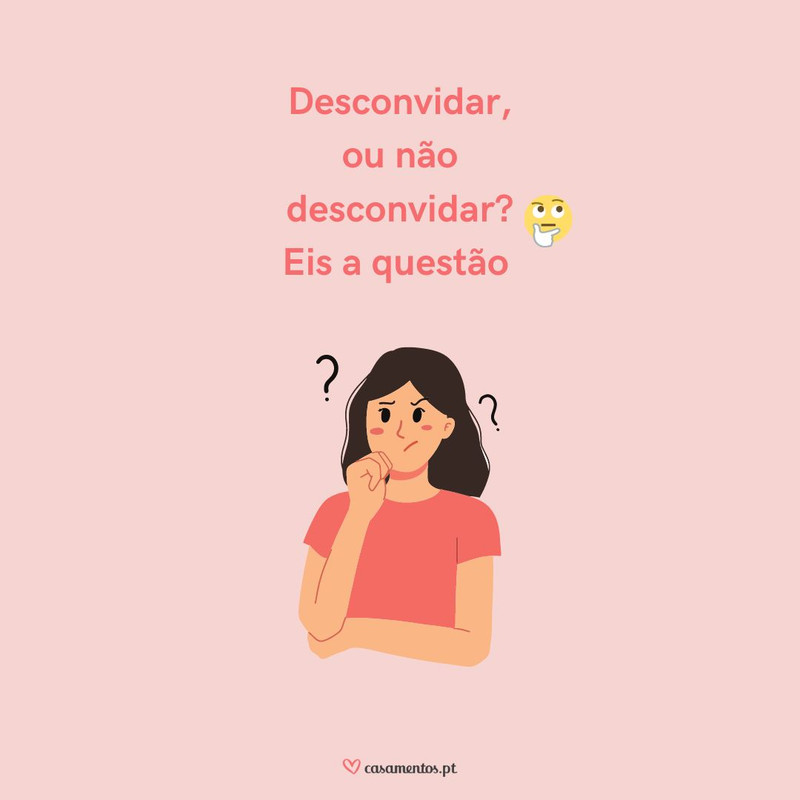 Já quiseste desconvidar alguém? 2