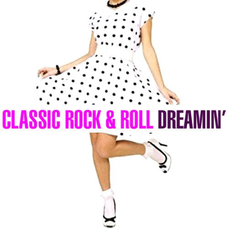 VA   Classic Rock & Roll   Dreamin' (2019)