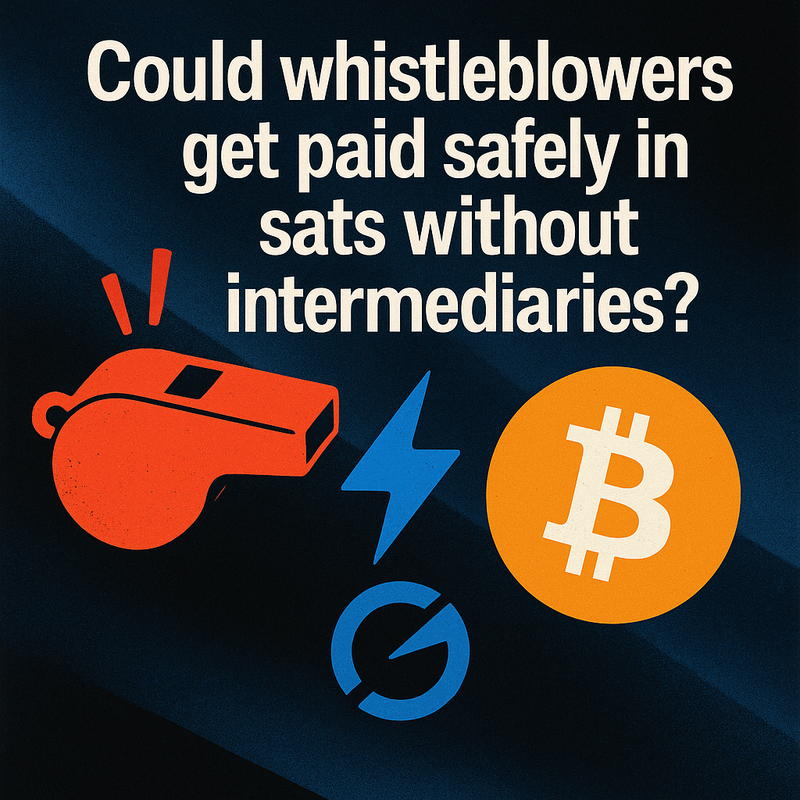 Could whistleblowers get paid safely in sats without intermediaries?
