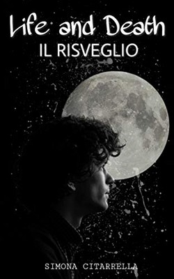 Simona Citarrella - Life and Death. Il Risveglio (2019)