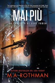 M.A. Rothman - Un thriller di Levi Yoder Vol. 3. Mai più (2024)