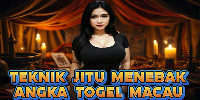 Teknik Jitu Menebak Angka Togel Macau