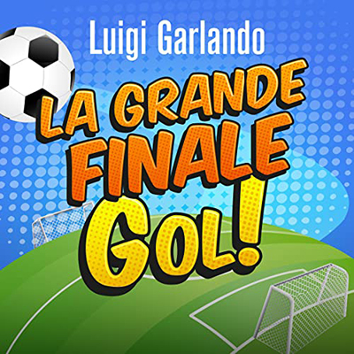 Luigi Garlando - La grande finale (2022) (mp3 - 128 kbps)