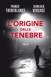 Franco Trentalance, Gianluca Versace - L'origine delle tenebre (2018)