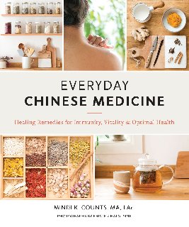 Everyday Chinese Medicine Healing Remedies for Immunity, Vitality, and Optimal Health