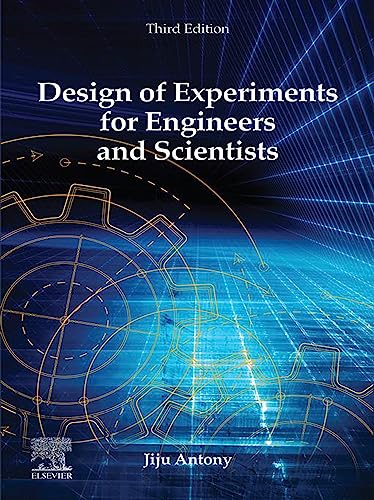 Design of Experiments for Engineers and Scientists, 3rd Edition