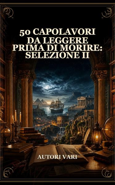 AA.VV. – 50 Capolavori da Leggere Prima di Morire. Selezione II (2026)