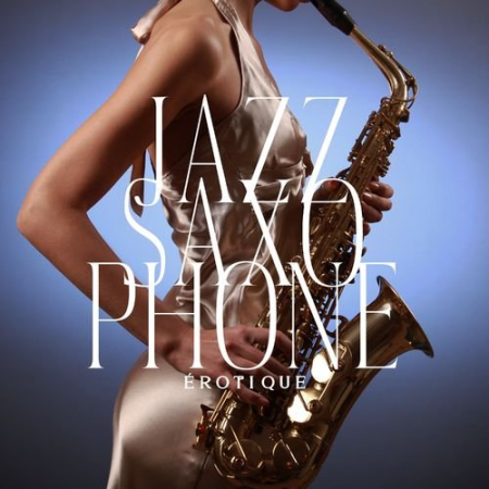 VA   Jazz saxophone érotique: Ambiance sexy (2021)