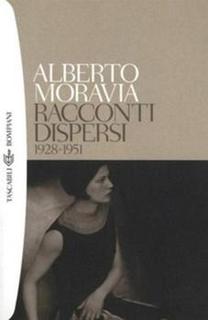 Alberto Moravia - Racconti dispersi 1928-1951 (2012)