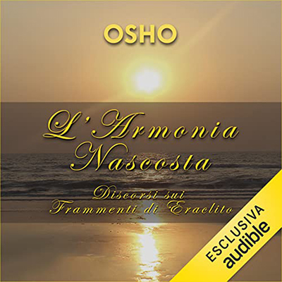 Osho - L'armonia nascosta꞉ Discorsi sui frammenti di Eraclito (2022) (mp3 - 128 kbps)
