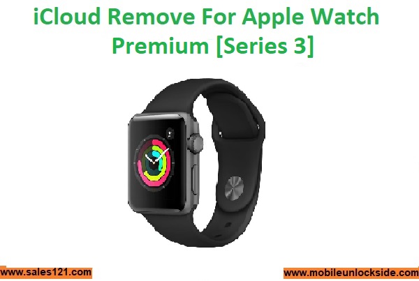iCloud Remove For Apple Watch Premium [Series 3] - GSM-Forum