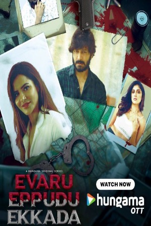 Evaru Eppudu Ekkada (2025) Hindi (Season 01 Complete ) | WEB-DL | 1080p | 720p | 480p | Hungama WEB Series | Download | Watch Online