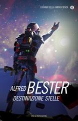 Alfred Bester – Destinazione stelle (2014)