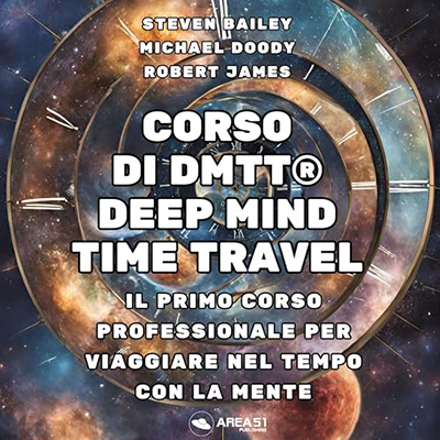 Steven Bailey, Michael Doody, Robert James - Corso di DMTT® - Deep Mind Time Travel®(2023) (mp3 - 128 kbps)
