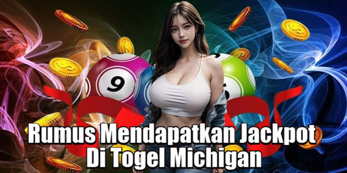 Rumus Mendapatkan Jackpot Di Togel Michigan