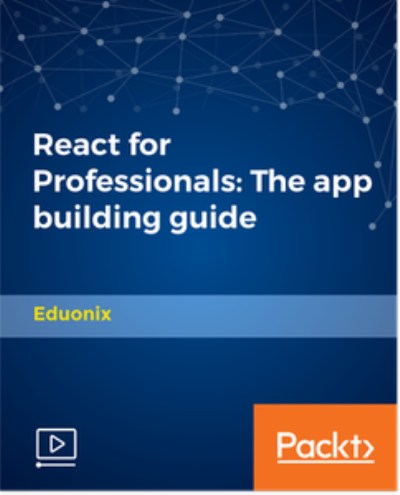 React for Professionals: The app building guide