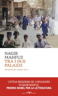 Nagib Mahfuz - La trilogia del Cairo Vol. 1. Tra i due palazzi (2024)