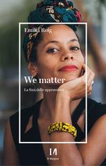 Emilia Roig – We matter. La fine delle oppressioni (2023)