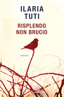 Ilaria Tuti - Risplendo non brucio (2024)