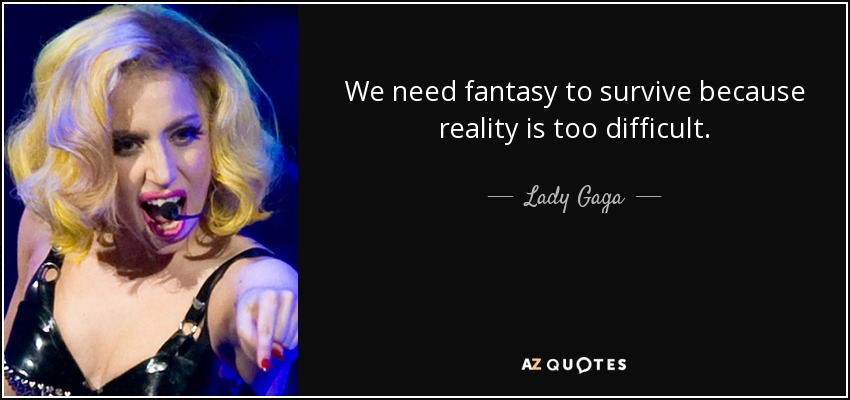 quote-we-need-fantasy-to-survive-because
