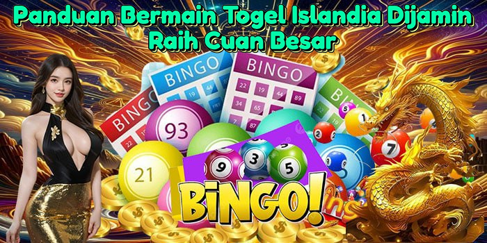 Panduan Bermain Togel Islandia Dijamin Raih Cuan Besar