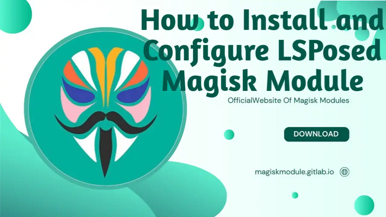 How to Install and Configure LSPosed Magisk Module