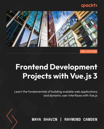 Frontend Development Projects with Vue.js 3, 2nd Edition