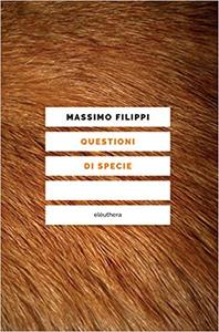 Massimo Filippi – Questioni di specie (2017)