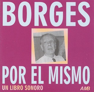 17957 - Borges por él mismo JORGE LUIS BORGES. (Audiolibro Voz Humana)