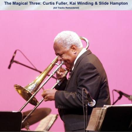 VA - The Magical Three Curtis Fuller Kai Winding & Slide Hampton (All Tracks Remastered) (2023)