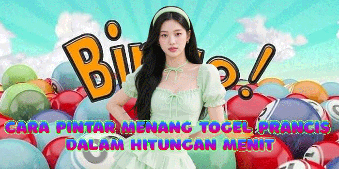 Cara Pintar Menang Togel Prancis Dalam Hitungan Menit