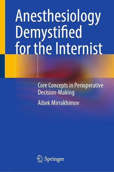 Anesthesiology Demystified For The Internist (Aibek Mirrakhimov) Anesthesiology Demystified For The Internist (Aibek Mirrakhimov)