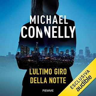 Michael Connelly - L'ultimo giro della notte (2018) .mp3 - 64 kbps