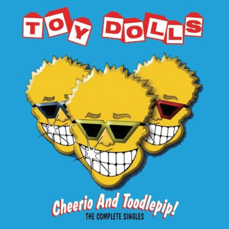 2ba71930 2238 4854 ad16 f25882be396d - Toy Dolls - Cheerio & Toodlepip! The Complete Singles (Remastered) (2005)