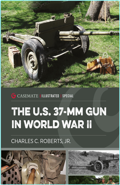 The U S 37 MM Gun In World War II True Retail EPUB (Charles C Roberts) The U S 37 MM Gun In World War II True Retail EPUB (Charles C Roberts)